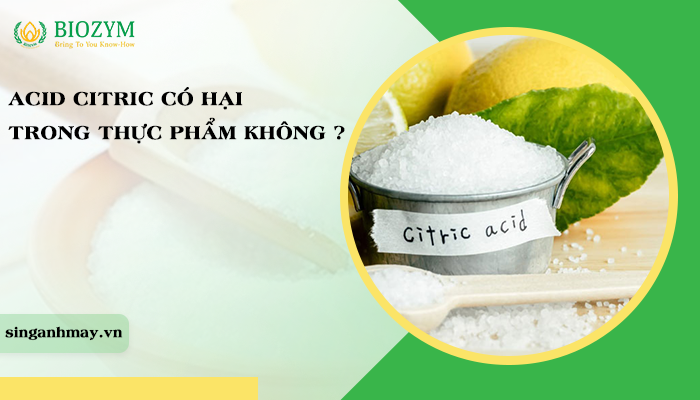 acid citric có hại trong thực phẩm không